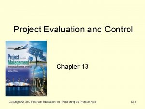 Project Evaluation and Control Chapter 13 Copyright 2010