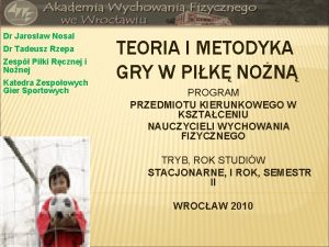 Dr Jarosaw Nosal Dr Tadeusz Rzepa Zesp Piki