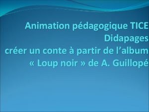 Animation pdagogique TICE Didapages crer un conte partir