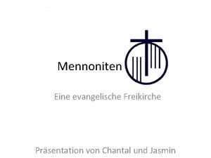 Mennoniten Eine evangelische Freikirche Prsentation von Chantal und
