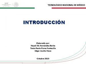 TECNOLGICO NACIONAL DE MXICO INTRODUCCIN Elaborado por Nayeli