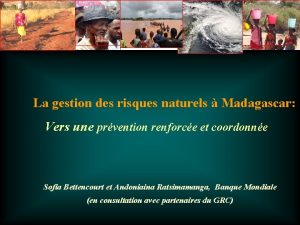 La gestion des risques naturels Madagascar Vers une