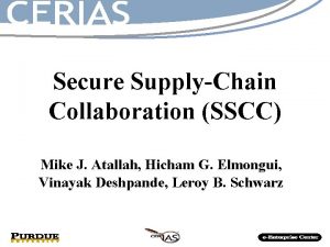 Secure SupplyChain Collaboration SSCC Mike J Atallah Hicham