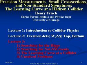 Precision Measurements Small Crosssections and NonStandard Signatures The