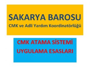 SAKARYA BAROSU CMK ve Adli Yardm Koordinatrl CMK