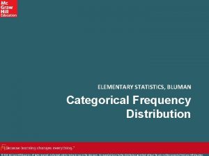 ELEMENTARY STATISTICS BLUMAN Categorical Frequency Distribution 2019 Mc