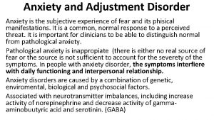 Anxiety and Adjustment Disorder Anxiety is the subjective