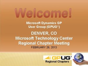 Welcome Microsoft Dynamics GP User Group GPUG DENVER