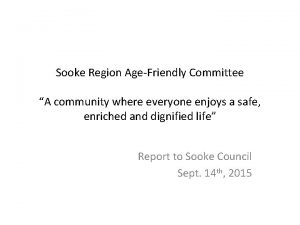 Sooke Region AgeFriendly Committee A community where everyone