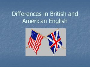Differences in British and American English England America