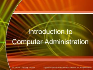 Introduction to Computer Administration Mc GrawHill Technology Education