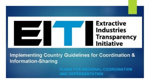 Implementing Country Guidelines for Coordination InformationSharing PLANS FOR