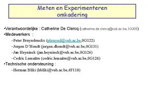 Meten en Experimenteren omkadering Verantwoordelijke Catherine De Clercq