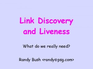 Link Discovery and Liveness What do we really