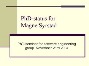 Ph Dstatus for Magne Syrstad Ph Dseminar for