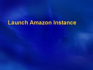 Launch Amazon Instance Amazon EC 2 Amazon Elastic