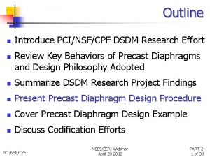 Outline n n Introduce PCINSFCPF DSDM Research Effort