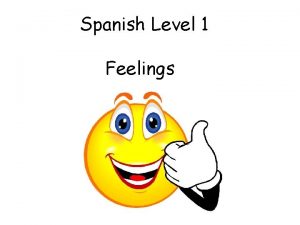 Spanish Level 1 Feelings Vocabulary Feelings Initially teacher