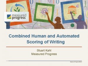 Combined Human and Automated Scoring of Writing Stuart