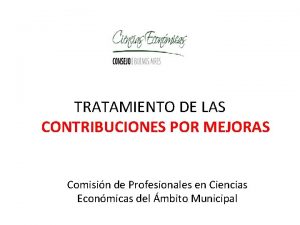 TRATAMIENTO DE LAS CONTRIBUCIONES POR MEJORAS Comisin de