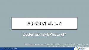 ANTON CHEKHOV DoctorEssayistPlaywright Excerpted from Action of Inaction