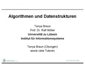 Algorithmen und Datenstrukturen Tanya Braun Prof Dr Ralf