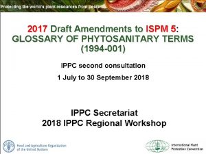 2017 Draft Amendments to ISPM 5 GLOSSARY OF