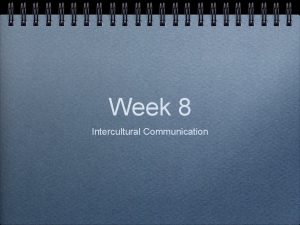 Week 8 Intercultural Communication Week 8 Wrapup Chapter