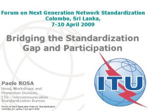 Forum on Next Generation Network Standardization Colombo Sri