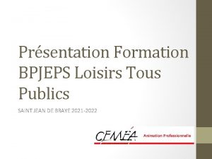 Prsentation Formation BPJEPS Loisirs Tous Publics SAINT JEAN