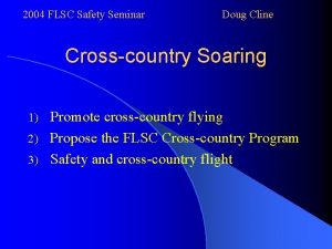 2004 FLSC Safety Seminar Doug Cline Crosscountry Soaring