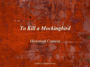 To Kill a Mockingbird Historical Context Created by