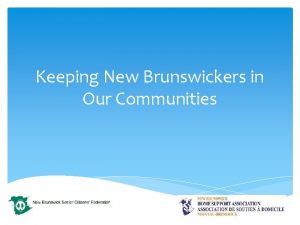 Keeping New Brunswickers in Our Communities Keeping New