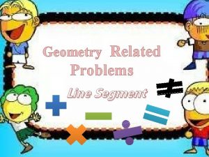 Geometry Related Problems Line Segment RECTANGLES A rectangle