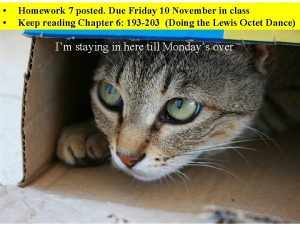 Homework 7 posted Due Friday 10 November in