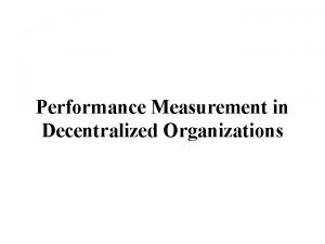 Performance Measurement in Decentralized Organizations Learning Objectives Define