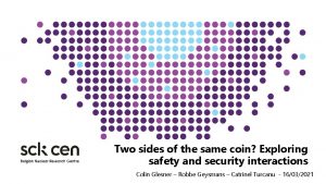 Two sides of the same coin Exploring safety