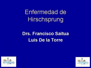 Enfermedad de Hirschsprung Drs Francisco Saitua Luis De