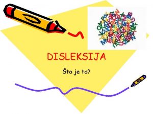 DISLEKSIJA to je to Definiranje tekoa Disleksija je