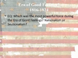 Era of Good Feelings 1816 1824 EQ Which