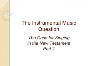 The Instrumental Music Question The Case for Singing