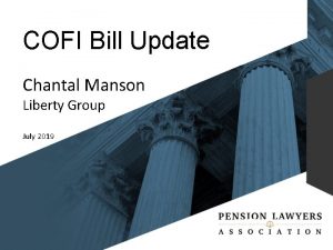 COFI Bill Update Chantal Manson Liberty Group July