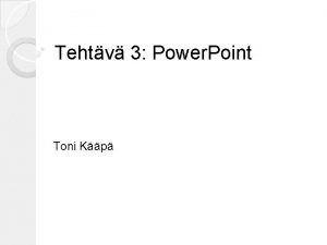 Tehtv 3 Power Point Toni Kp Tmn tulee