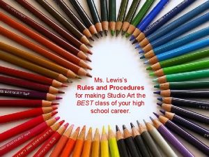 Ms Lewiss Rules and Procedures for making Studio