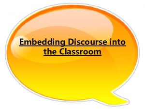 Embedding Discourse into the Classroom Presenter Information We