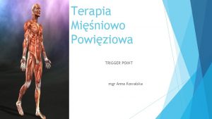 Terapia Miniowo Powiziowa TRIGGER POINT mgr Anna Kowalska