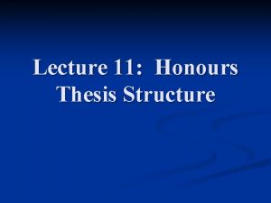 Lecture 11 Honours Thesis Structure Honours Theses in