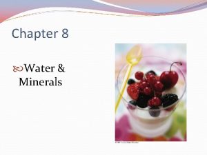 Chapter 8 Water Minerals Water Life begin as