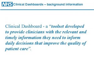 Clinical Dashboards background information Clinical Dashboard a toolset