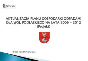 AKTUALIZACJA PLANU GOSPODARKI ODPADAMI DLA WOJ PODLASKIEGO NA